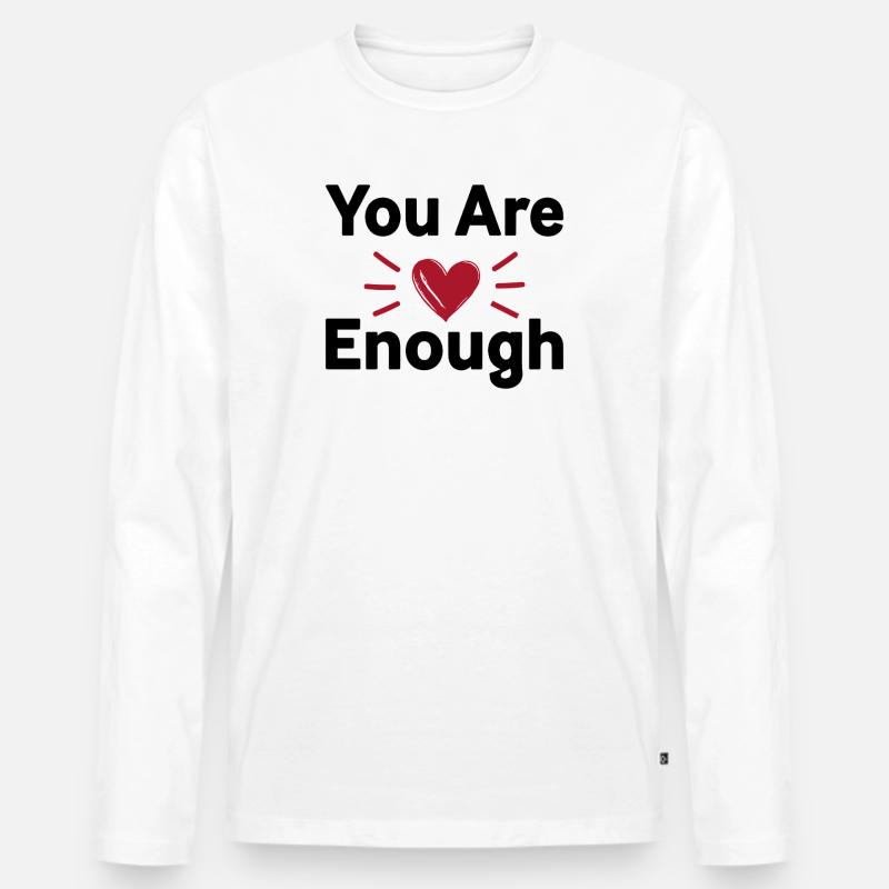 You Are Enough Selbstliebe Statement - Männer Premium Bio Langarmshirt - Weiß