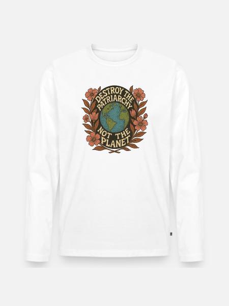 Destroy the Patriarchy Not the Planet - Men's Premium Organic Long Sleeve Shirt - white