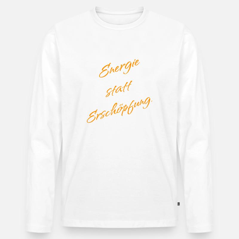 Energie statt Erschöpfung – Mindset Spruch - Männer Premium Bio Langarmshirt - Weiß