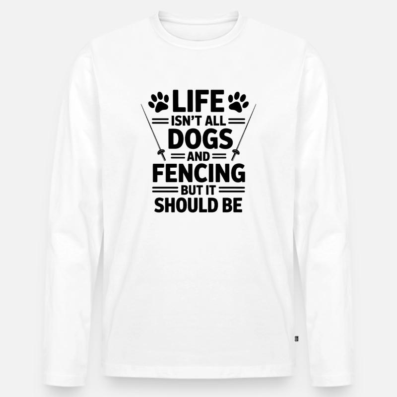 Fechten Sprüche Hunde Lustiges Fechten Geschenk - Männer Premium Bio Langarmshirt - Weiß