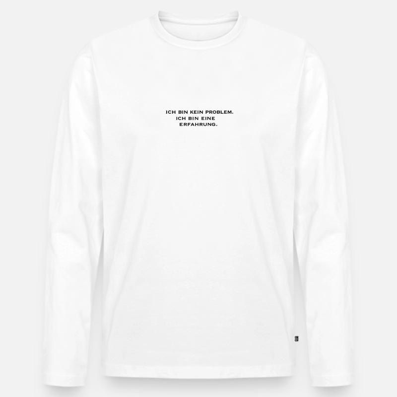 Ich bin kein Problem, ich bin eine Erfahrung - Männer Premium Bio Langarmshirt - Weiß