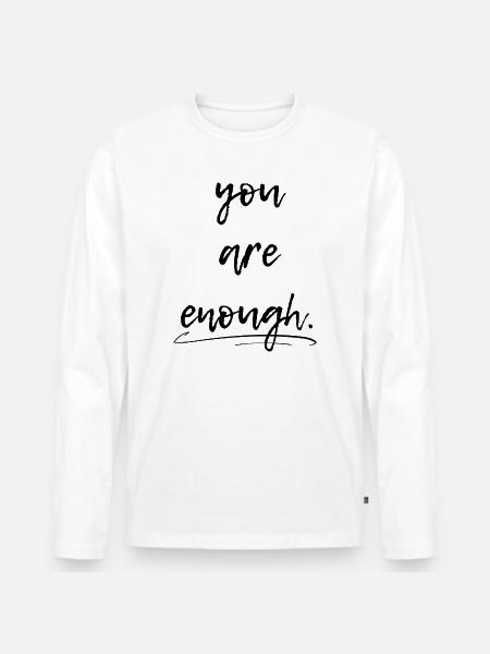 You are enough, you are enough - Men's Premium Organic Long Sleeve Shirt - white