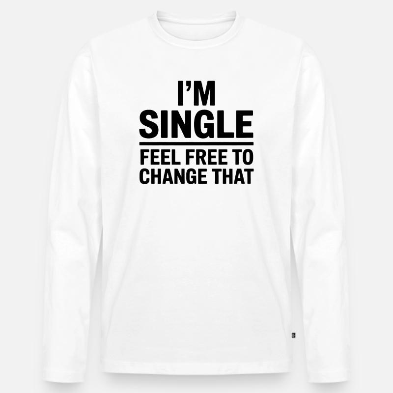 Single Sprüche Singles Lustiges Single Geschenk - Männer Premium Bio Langarmshirt - Weiß