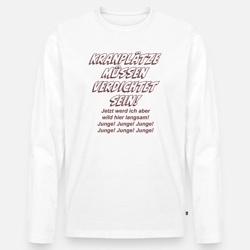 Kranplätze müssen verdichtet sein! - Männer Premium Bio Langarmshirt - Weiß