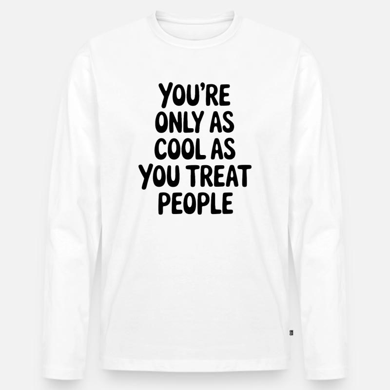 Spruch Statement Respekt Freundlichkeit Geschenk - Männer Premium Bio Langarmshirt - Weiß