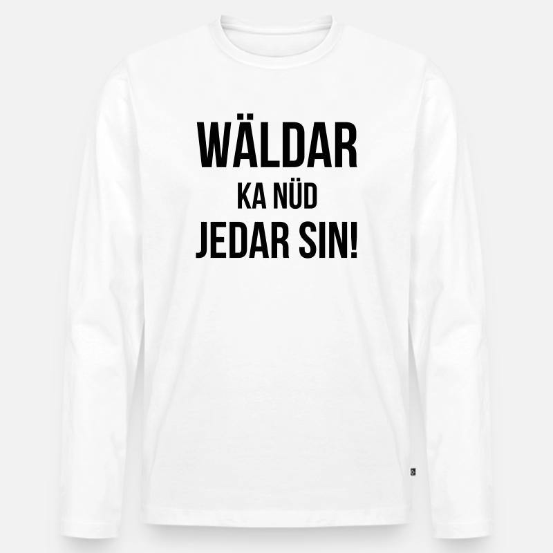 Wäldar ka nüd jedar sin! - Männer Premium Bio Langarmshirt - Weiß