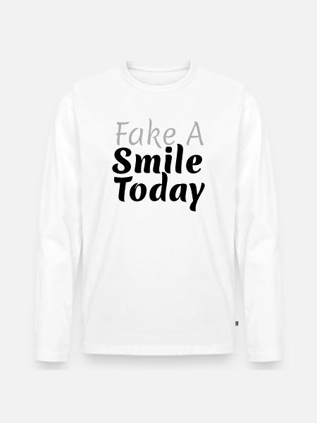Fake A Smile Today - Men's Premium Organic Long Sleeve Shirt - white