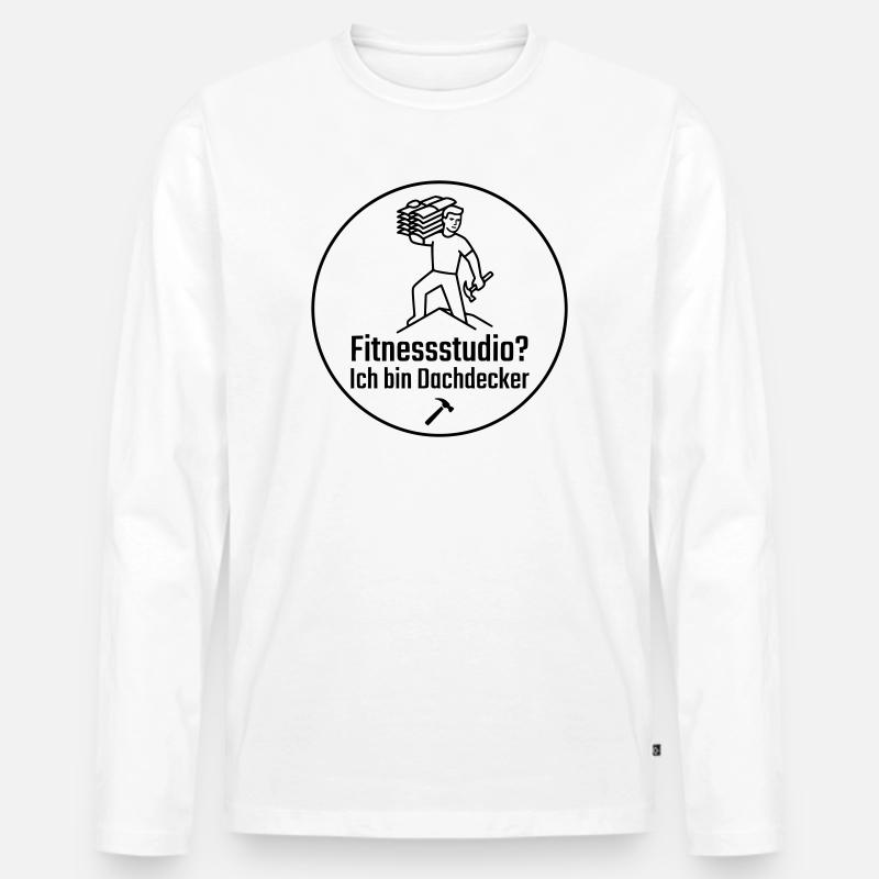 Fitnessstudio? Ich bin Dachdecker - Männer Premium Bio Langarmshirt - Weiß