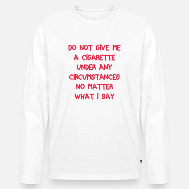 No Cigarette Demand Quote Tee - Männer Premium Bio Langarmshirt - Weiß