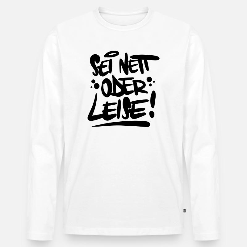 Sei nett oder leise Spruch - Männer Premium Bio Langarmshirt - Weiß