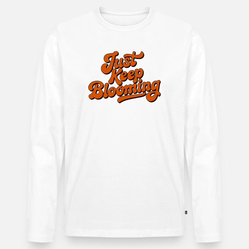 Bleib einfach weiter blühende Blumenschrift - Männer Premium Bio Langarmshirt - Weiß