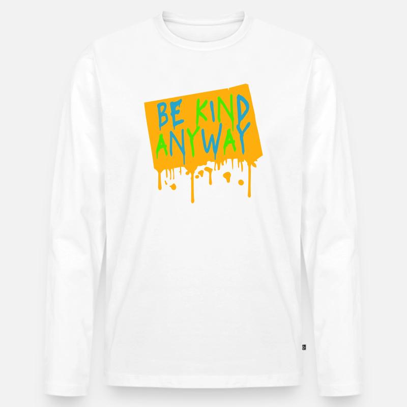 Be Kind Anyway Freundlichkeit Statement Spruch - Männer Premium Bio Langarmshirt - Weiß