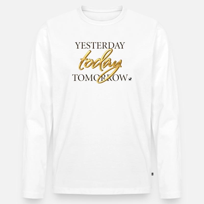 Yesterday, Today and Tomorrow Schriftzug - Männer Premium Bio Langarmshirt - Weiß