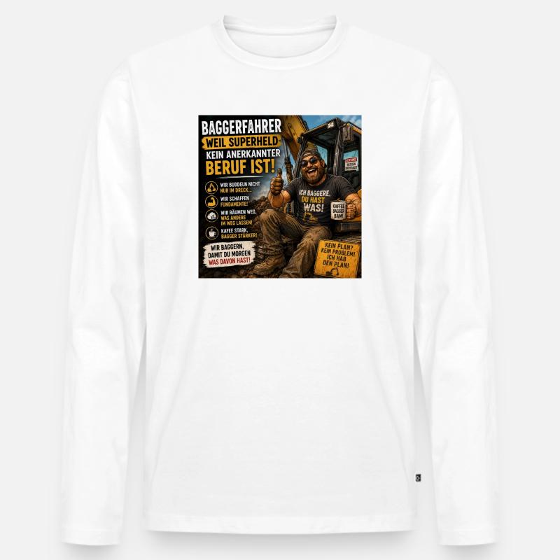 Baggerfahrer Humor Spruchshirt - Männer Premium Bio Langarmshirt - Weiß