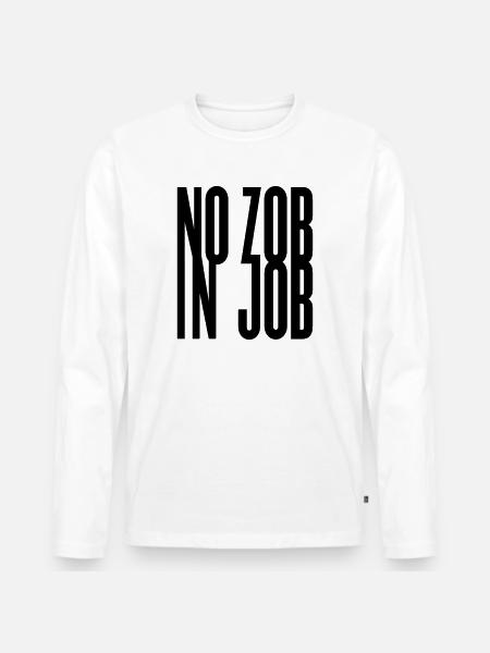 No zob in job - Men's Premium Organic Long Sleeve Shirt - white