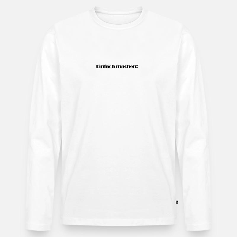 Spruch "Einfach machen!" - Männer Premium Bio Langarmshirt - Weiß