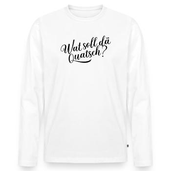 Wat soll dä Quatsch? - Männer Premium Bio Langarmshirt - Weiß - Vorne - Nico (187cm)