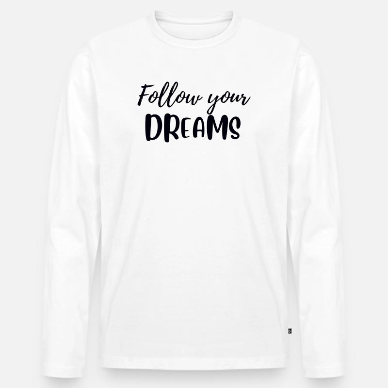 Folge deinen Träumen - Männer Premium Bio Langarmshirt - Weiß