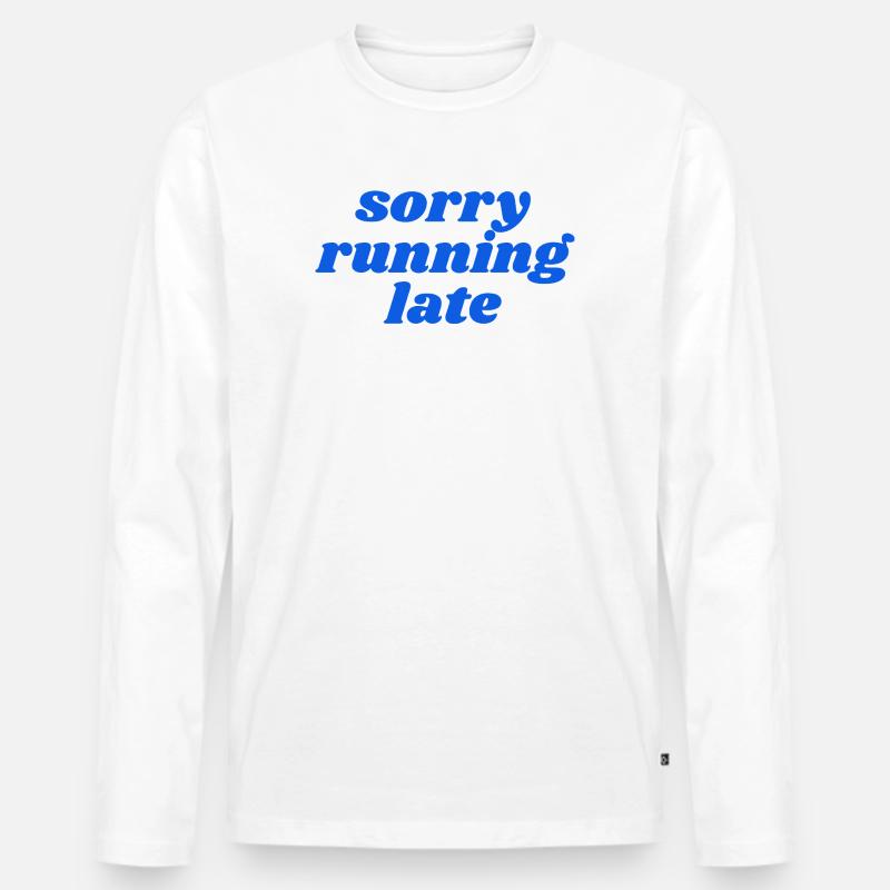 sorry running late - Männer Premium Bio Langarmshirt - Weiß