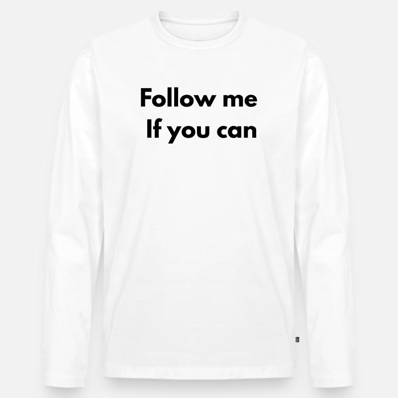 Folgen Sie mir, wenn Sie können - Männer Premium Bio Langarmshirt - Weiß