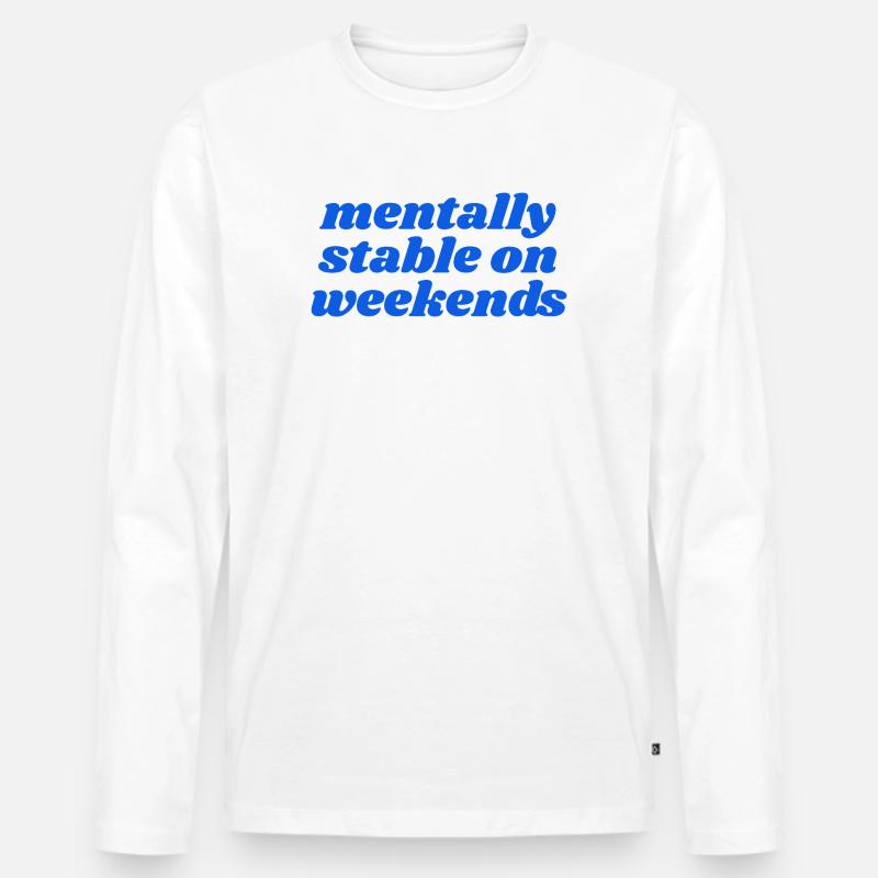 mentally stable on weekends - Männer Premium Bio Langarmshirt - Weiß