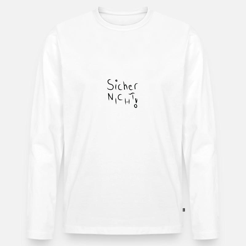 Sicher nicht! Spruch - Männer Premium Bio Langarmshirt - Weiß