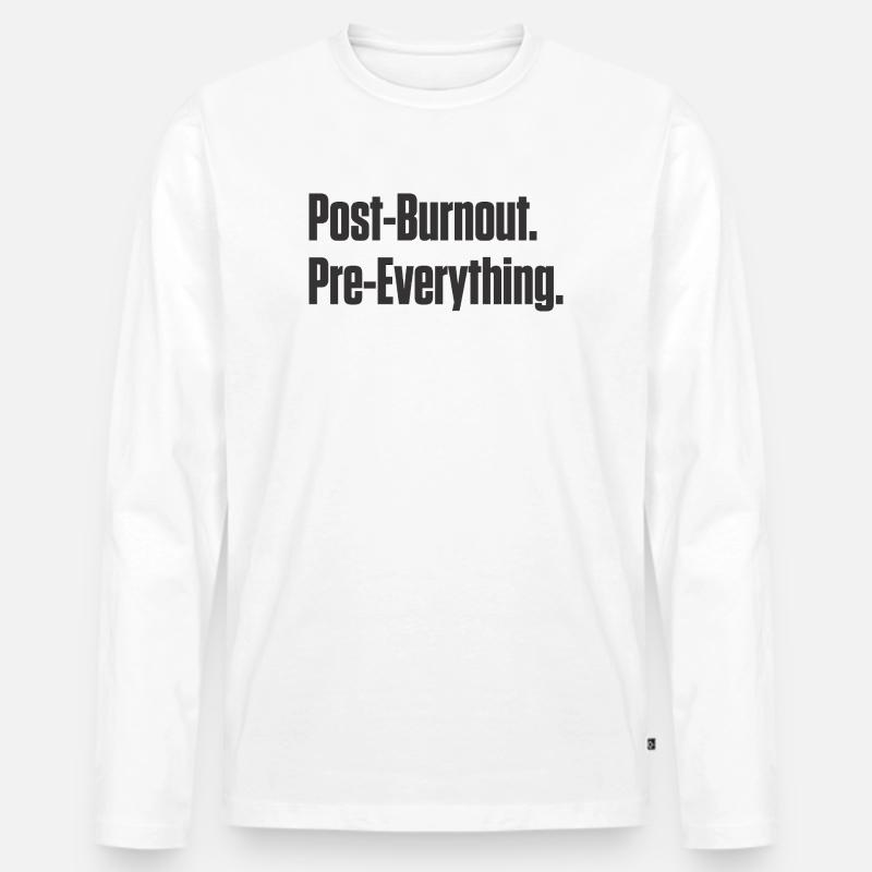Post-Burnout, vor allem - Männer Premium Bio Langarmshirt - Weiß