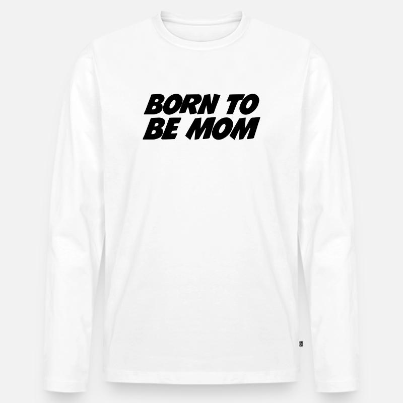 Geboren, um Mutter zu sein - Männer Premium Bio Langarmshirt - Weiß