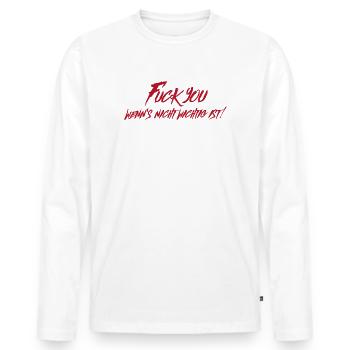Fuck you wenn´s nicht wichtig ist - Männer Premium Bio Langarmshirt - Weiß - Vorne - Nico (187cm)