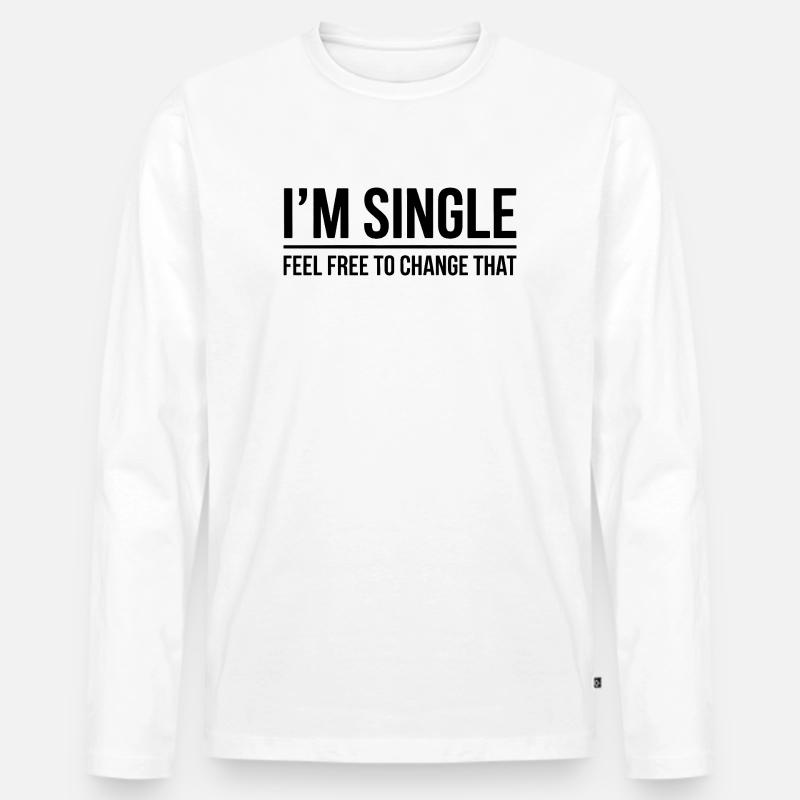 Single Sprüche Singles Lustiges Single Geschenk - Männer Premium Bio Langarmshirt - Weiß