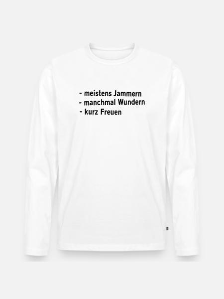 Jammern Wundern Freuen - Männer Premium Bio Langarmshirt - Weiß