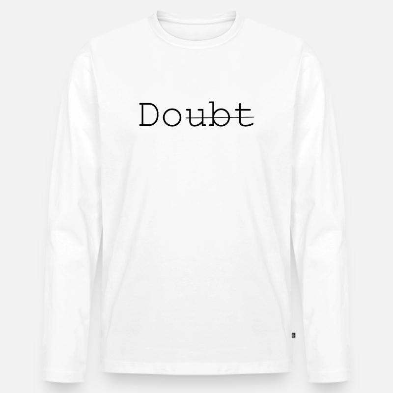 Doubt - Do it - Männer Premium Bio Langarmshirt - Weiß