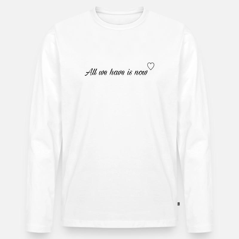 All we have is now - Männer Premium Bio Langarmshirt - Weiß