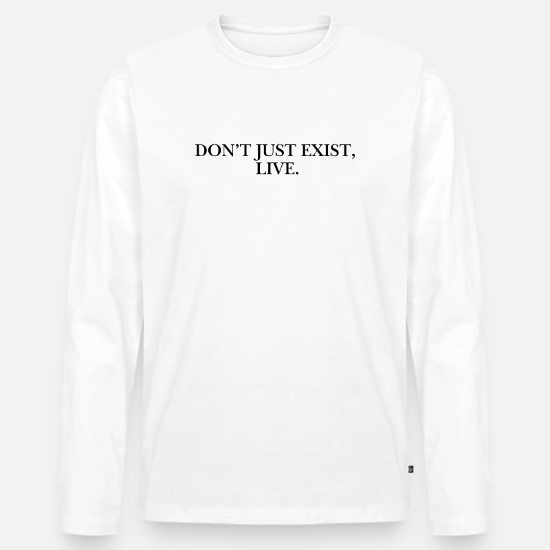 Don’t just exist, live. - Männer Premium Bio Langarmshirt - Weiß