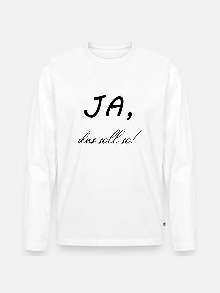 Ja, das soll so! - Männer Premium Bio Langarmshirt - Weiß