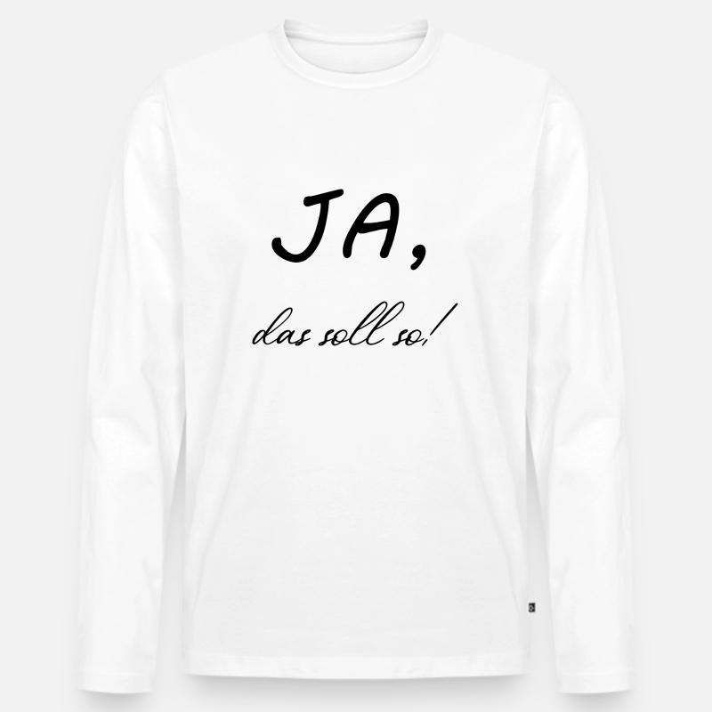 Ja, das soll so! - Männer Premium Bio Langarmshirt - Weiß