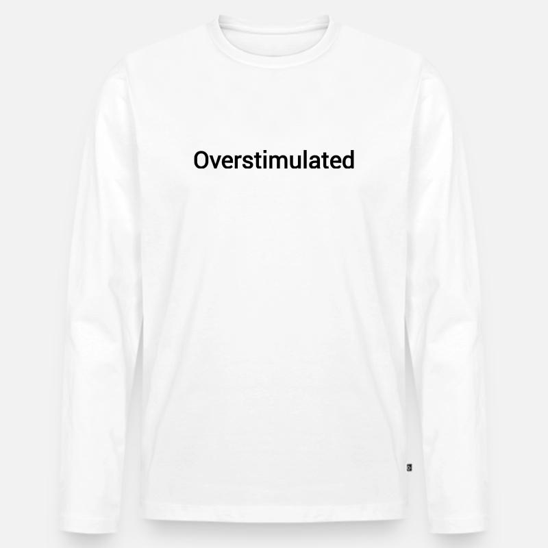 Überstimuliert - Männer Premium Bio Langarmshirt - Weiß