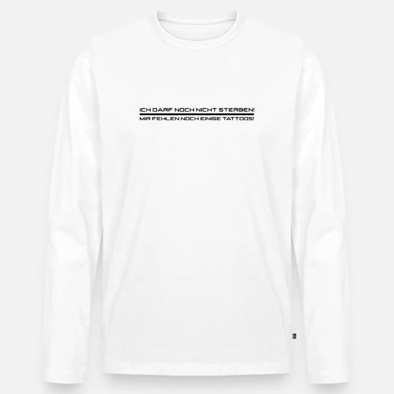mir fehlen noch tattoos schwarz - Männer Premium Bio Langarmshirt - Weiß