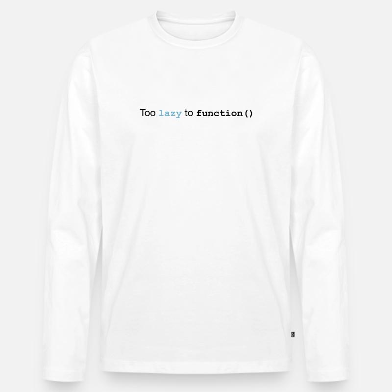 Too lazy to function - Männer Premium Bio Langarmshirt - Weiß