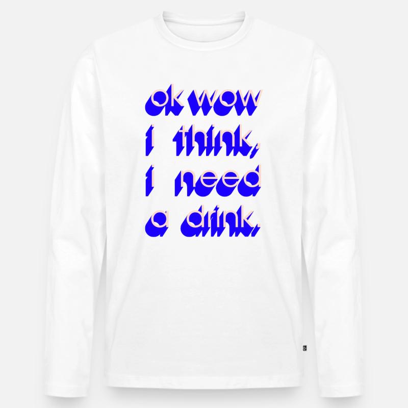  I Need a Drink - Männer Premium Bio Langarmshirt - Weiß