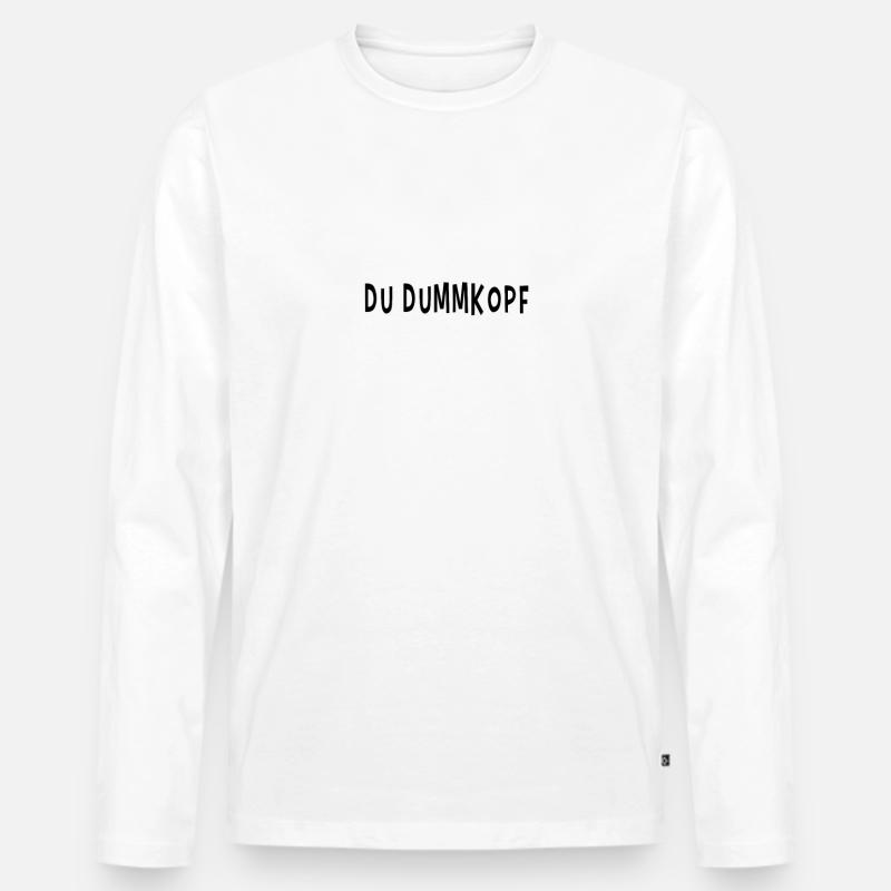 Du bist ein Dummkopf - Männer Premium Bio Langarmshirt - Weiß
