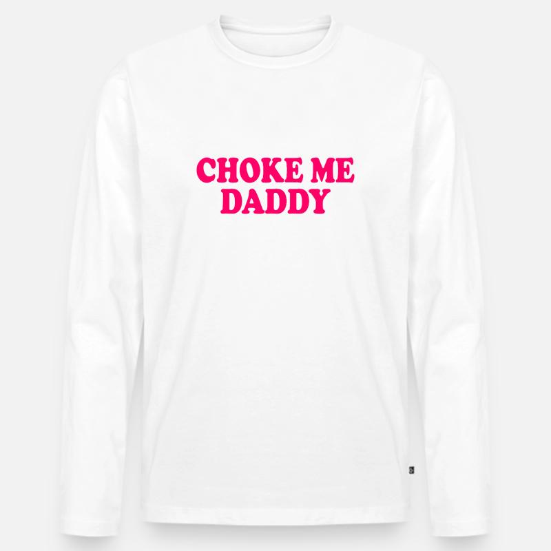 Choke me daddy - Männer Premium Bio Langarmshirt - Weiß