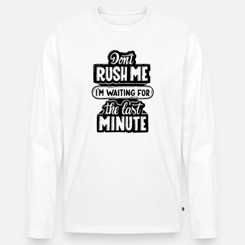 don't rush me - Männer Premium Bio Langarmshirt - Weiß