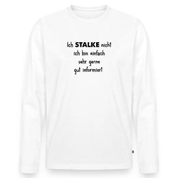 Ich stalke nicht gut informiert Lustiger Spruch - Männer Premium Bio Langarmshirt - Weiß - Vorne - Nico (187cm)