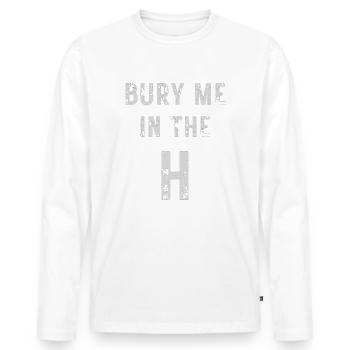 bury me in the H Houston 43 with white text - Men's Premium Organic Long Sleeve Shirt - white - Front - Nico (187cm)