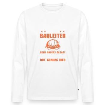 Bauleitung Der Einzige mit Ahnung Bauleiter - Männer Premium Bio Langarmshirt - Weiß - Vorne - Nico (187cm)