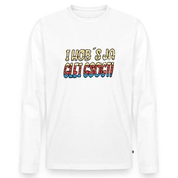 I Hob´s ja glei gsogt! Fun - Männer Premium Bio Langarmshirt - Weiß - Vorne - Nico (187cm)