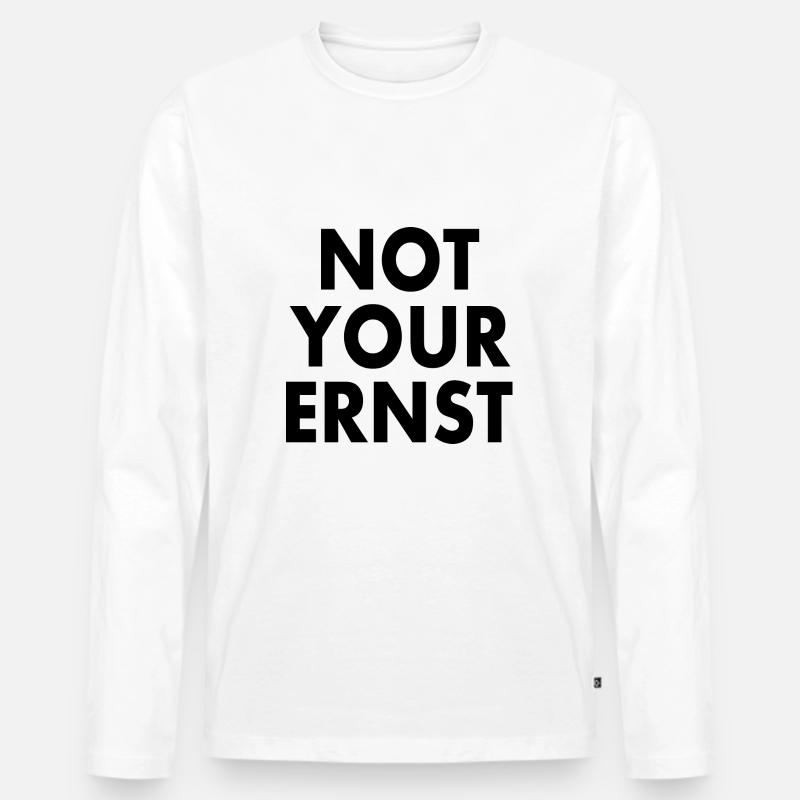 Not your ernst - Männer Premium Bio Langarmshirt - Weiß