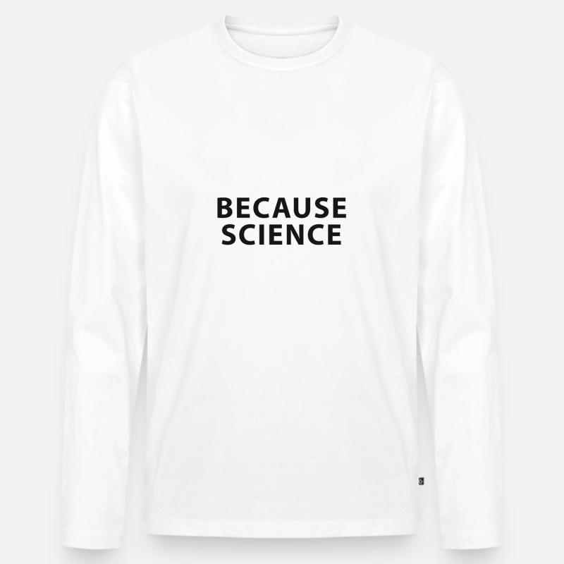 Because sience - Männer Premium Bio Langarmshirt - Weiß