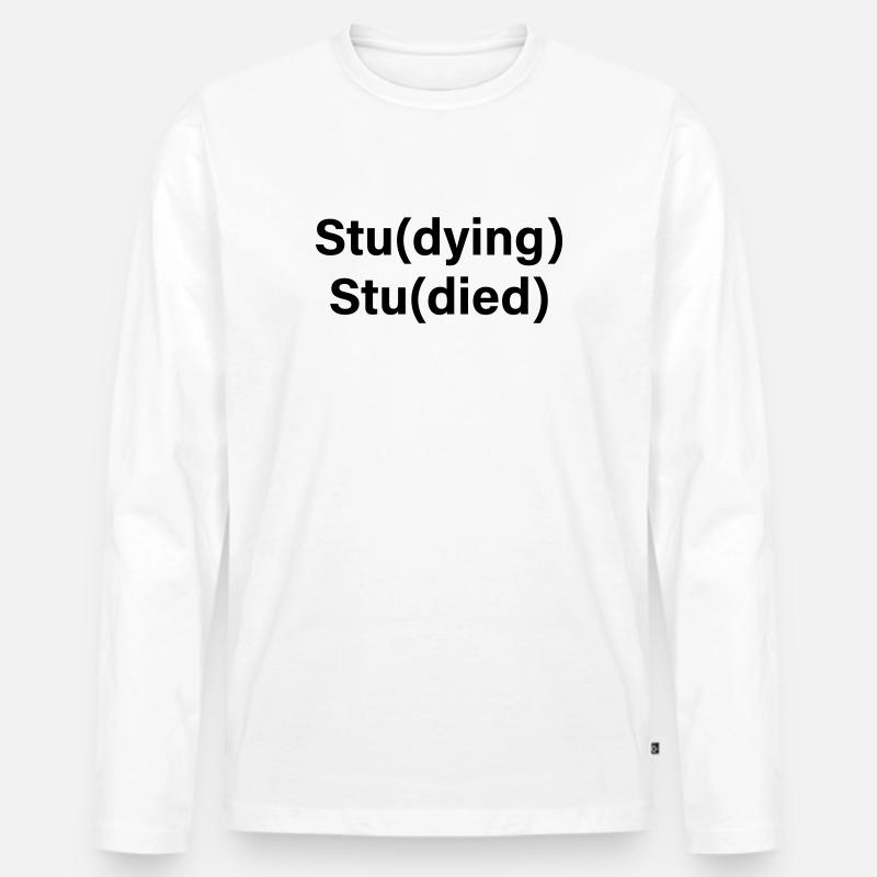 Stu(dying) Stu(died) - Männer Premium Bio Langarmshirt - Weiß